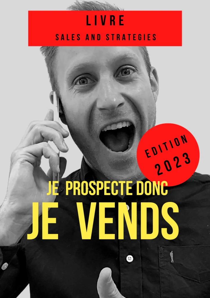 Livre compétences commerciales "Je prospecte donc je vends". Les outils commerciaux ultimes et des trames exemples à copier. Le livre référence de prospection en BtoB.